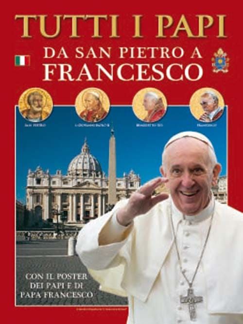 Tutti i Papi – Da San Pietro a Francesco